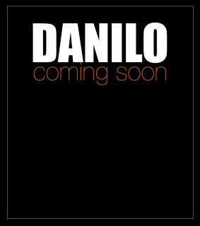 Danilo COMING SOON